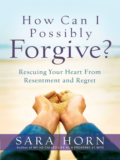 Title details for How Can I Possibly Forgive? by Sara Horn - Wait list